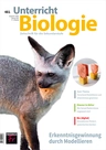 Biologie: Erkenntnisgewinnung durch Modellieren - Unterricht Biologie Nr. 481/2022  - Biologie