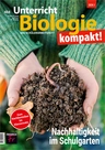 Nachhaltigkeit im Schulgarten - Unterricht Biologie Nr. 484/2023 - Biologie