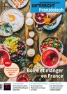 Boire et manger en France - Unterricht Französisch Nr. 178/2022 - Französisch