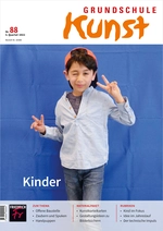 Kunst in der Grundschule: Kinder - Grundschule Kunst Nr. 3/2022  - Kunst/Werken