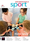 Kleine Spiele im Sportunterricht - Grundschule Sport Nr. 34/2022  - Sport