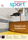 Sport: Trends und Traditionen - Grundschule Sport Nr. 36/2022  - Sport