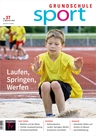 Laufen, Springen, Werfen - Grundschule Sport Nr. 37/2023  - Sport