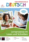 Lernprozesse im Lesen und Schreiben - Grundschule Deutsch Nr. 77/2023 - Deutsch