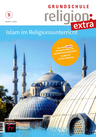 Islam im Religionsunterricht - Grundschule Religion Extra: Ausgabe 9/22 - Religion