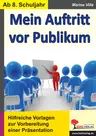 Mein Auftritt vor Publikum - Hilfreiche Kopiervorlagen zur Vorbereitung einer Präsentation - Deutsch
