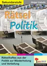Rätsel Politik - Rätselhaftes aus der Politik zur Wiederholung und Vertiefung - Sowi/Politik