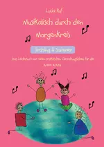 Lucia Ruf - Musikalisch durch den Morgenkreis: Frühling & Sommer - Das Liederbuch mit vielen praktischen Gestaltungsideen für die Grundschule, Krippe & Kita - Fachübergreifend