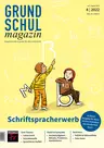 Schriftspracherwerb in der Grundschule - Grundschulmagazin Nr. 4/2022 - Deutsch