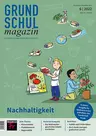 Nachhaltigkeit in der Grundschule - Grundschulmagazin Nr. 6/2022 - Fachübergreifend