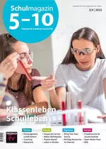 Klassenleben-Schulleben - Schulmagazin 5-10 Nr. 3-4/2022 - Fachübergreifend