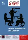 Teams, Konferenzen und Gremien - Lernende Schule Nr. 97/2022  - Fachübergreifend