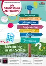 Mentoring in der Schule - Die Grundschulzeitschrift Nr. 336/2022 - Fachübergreifend