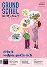 Arbeit – vielperspektivisch - Grundschulmagazin Nr. 3/2023  - Deutsch