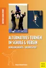 Alternatives Turnen in Schule & Verein - Bewegungskünste - Erlebnissport - Sport