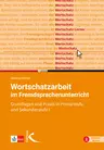 Wortschatzarbeit im Fremdsprachenunterricht - Grundlagen und Praxis in Primarstufe und Sekundarstufe - DaF/DaZ