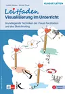 Leitfaden Visualisierung im Unterricht - Grundlegende Techniken der Visual Facilitation und des Sketchnoting  - Fachübergreifend