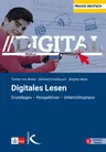 Digitales Lesen - ein Lehrerratgeber - Grundlagen – Perspektiven – Unterrichtspraxis  - Deutsch