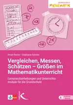 Vergleichen, Messen, Schätzen – Größen im Mathematikunterricht - Lernstandserhebungen und Unterrichtsmodule für die Grundschule  - Mathematik