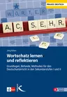 Wortschatz lernen und reflektieren - Grundlagen, Befunde, Methoden für den Deutschunterricht in den Sekundarstufen I und II - Deutsch