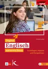 Digital Englisch unterrichten - Grundlagen, Impulse und Perspektiven  - Englisch