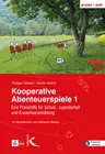 Kooperative Abenteuerspiele 1 - Eine Praxishilfe für Schule, Jugendarbeit und Erwachsenenbildung  - Fachübergreifend