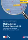 Methoden im Deutschunterricht - Exemplarische Lernwege für die Sekundarstufe I + II - Deutsch