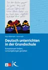 Deutsch unterrichten in der Grundschule - Kompetenzen fördern, Lernumgebungen gestalten - Deutsch