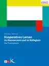 Kooperatives Lernen im Klassenraum und im Kollegium - Das Trainingsbuch - Fachübergreifend