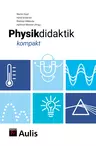 Physikdidaktik kompakt - Lehrerratgeber Physik - Physik