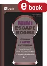 20 Mini-Escape Rooms für den Lateinunterricht - Für zwischendurch. Einfach und sofort umsetzbar. Zu zentralen Lehrplanthemen. 5-13 - Latein