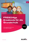FRESCHige Breakouts für die Grundschule - Sechs spannende Escape-Rooms zu den FRESCH-Strategien - Deutsch
