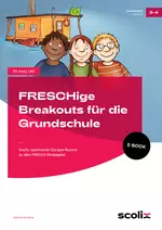 FRESCHige Breakouts für die Grundschule - Sechs spannende Escape-Rooms zu den FRESCH-Strategien - Deutsch