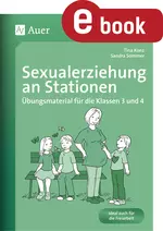 Sexualerziehung an Stationen in der Grundschule - Übungsmaterial für die Klassen 3 und 4 - Sachunterricht