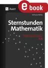 Sternstunden Mathematik, Klasse 7/8 - Besondere Ideen und Materialien zu den Kernthemen der Klassen 7-8 - Mathematik