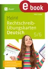 Meine Rechtschreib-Übungskarten Deutsch 5-6 - Flexibel einsetzbar. Zum selbstständigen Üben. Einfach und effektiv - Deutsch