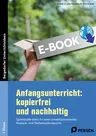 Anfangsunterricht: kopierfrei und nachhaltig - Spielerische Ideen für einen umweltschonenden Deutsch- und Mathematikunterricht - Deutsch