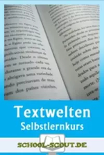 Sachtexte und Sachtextanalyse - Der große Selbstlernkurs - Die Welt der Texte - Selbstlernkurs Heft 8 - Deutsch