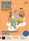 Ratgeber: Diagnosegeleitet fördern - in der Grundschule - Grundschulmagazin Nr. 4/2023 - Mathematik