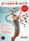 Musik bewegt alle - Rhythmische Verse und Spiellieder - Gruppe & Spiel Nr. 2/2023 - Musik