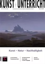 Kunst – Natur – Nachhaltigkeit - Kunst und Unterricht Nr. 473/474 2023  - Kunst/Werken
