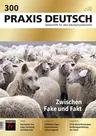 Zwischen Fake und Fakt - Praxis Deutsch Nr. 300/2023 - Deutsch