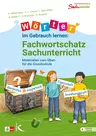 Wörter im Gebrauch lernen: Fachwortschatz Sachunterricht - Materialien zum Üben für die Grundschule - Sachunterricht