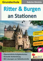 Ritter & Burgen an Stationen - Übersichtliche Aufgabenkarten in drei Niveaustufen für die Grundschule - Sachunterricht