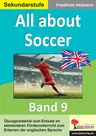 All about Soccer - English - quite easy! / Band 9 - Übungsmaterialien zum Einsatz im elementaren Förderunterricht zum Erlernen der englischen Sprache - Englisch