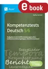 Kompetenztests Deutsch 5./6. Klasse - Aufgaben in drei Differenzierungsstufen, Selbsteinschätzungsbögen, Überblickswissen - Deutsch