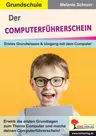 Der Computerführerschein - Erstes Grundwissen & Umgang mit dem Computer - Sachunterricht