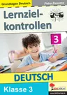 Lernzielkontrollen Deutsch / Klasse 3 - Grundlagen Deutsch in der Grundschule - Deutsch