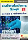 Studienorientierung Biologie - Band 3: Forensik & Rechtsmedizin - Fachspezifische Förderung in der gymnasialen Oberstufe als Brücke zwischen Schule und Studium - Biologie
