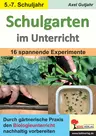 Schulgarten im Unterricht / Klasse 5-7 - Durch 16 spannende Experimente den Biologieunterricht interessant gestalten - Biologie